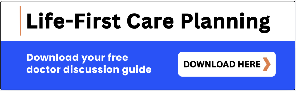 Life-First Care Planning: Download your free doctor discussion guide