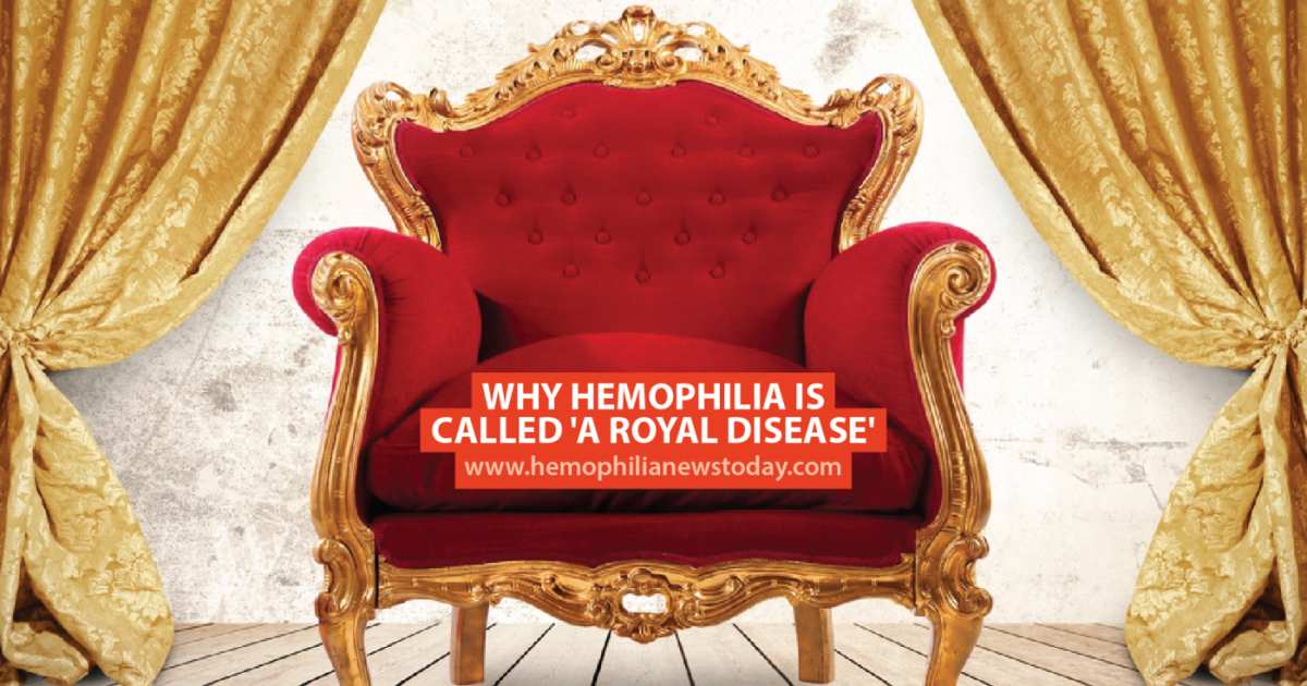 Why Hemophilia Is Called 'A Royal Disease' - Hemophilia News Today