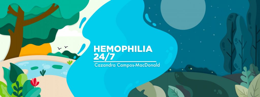 Main graphic for column titled "Hemophilia 24/7," by Cazandra Campos-MacDonald. The illustration is split, with the left side depicting a river and tree during the daytime, and the right side depicting a field and trees at nighttime.