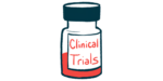 A bottle is marked with a label that reads 'CLINICAL TRIALS.'